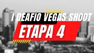 I Desafio Vegas Shoot Café com Arco - Etapa 04