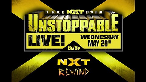 NXT TAKEOVER UNSTOPPABLE 2015 : NXT REWIND