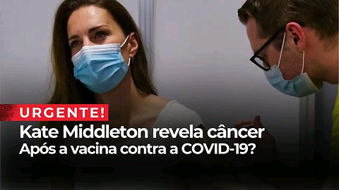 Kate Middleton câncer Vacine Covid19