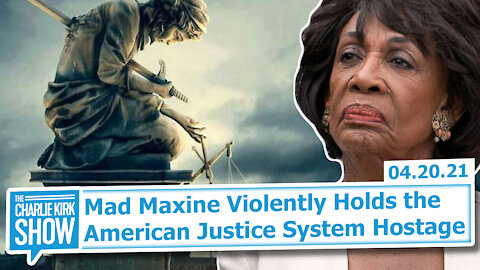 Mad Maxine Violently Holds the American Justice System Hostage | The Charlie Kirk Show