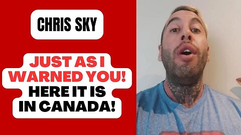 Chris Sky: Just As I WARNED YOU! Here it is...In Canada!