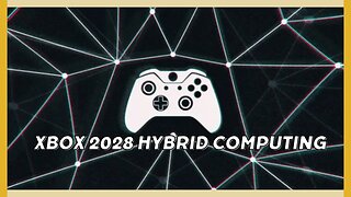 XBOX 2028: Hybrid Computing and Cloud Gaming?