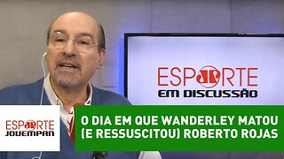 O dia em que Wanderley matou (e ressuscitou) Roberto Rojas