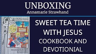 Unboxing: Sweet Tea Time with Jesus Cookbook and Devotional