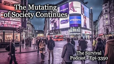 The Mutating of Society Continues - Epi-3350