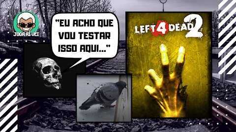 Testando a morte - Left 4 Dead 2