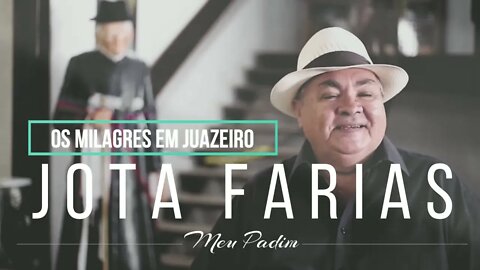 JOTA FARIAS (CD MEU PADIM) 10. Os Milagres em Juazeiro ヅ