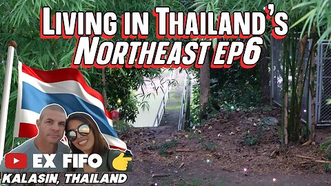 Living in Thailand's Northeast ep6