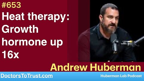 ANDREW HUBERMAN 7 | Heat therapy: Growth hormone up 16x after 1 session; 4x after 2; 3x after 3