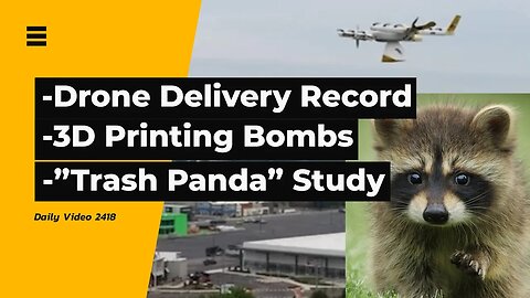Drone Delivery Record, 3D Printing Drone Bombs, Trash Panda Microchip