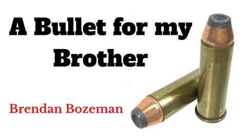A Bullet for my Brother, by Brendan Bozeman