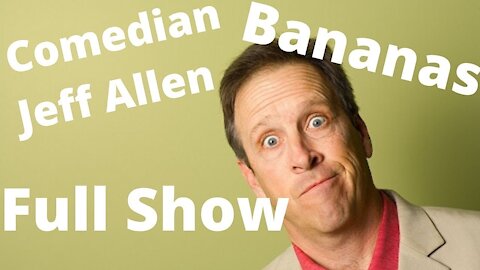 Comedian Jeff Allen - Bananas: Full Show