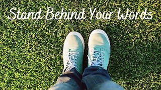 Self Development: Stand Behind Your Words