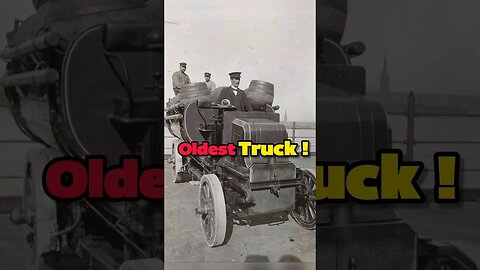 The Oldest Truck in the World !