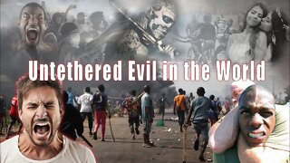 Untethered Evil in the World