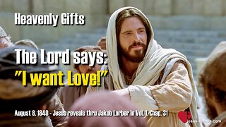 I want Love!... Says the Lord ❤️ Jesus reveals Heavenly Gifts thru Jakob Lorber