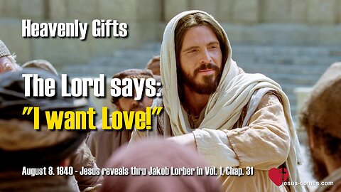 I want Love!... Says the Lord ❤️ Jesus reveals Heavenly Gifts thru Jakob Lorber