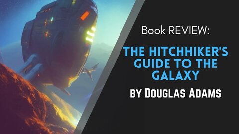 The Hitchhiker's Guide to the Galaxy by Douglas Adams - Book REVIEW