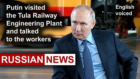 Putin visited the Tula Railway Engineering Plant and talked to the workers | Russia