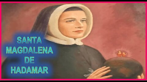 SANTA MAGDALENA DE HADAMAR - CAPITULO 304 - VIDA DE LOS SANTOS POR ANA CATALINA EMMERICK