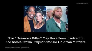 The Casanova Killer May Have Been Involved in the Nicole Brown Simpson/Ronald Goldman Murders