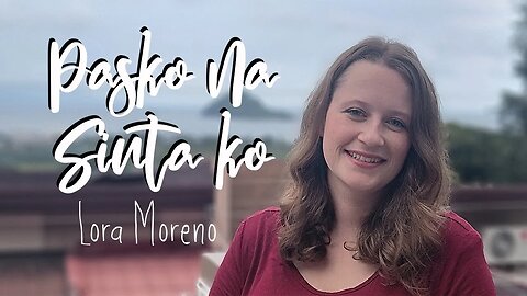 Pasko Na Sinta Ko - Lora Moreno (Our Half Asian Adventure)
