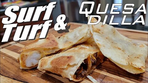 The Perfect Surf and Turf Quesadilla | Shrimp and Steak