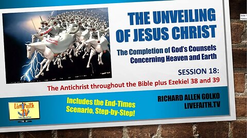 The Unveiling: Session 18 -- The Antichrist throughout the Bible plus Ezekiel 38 and 39