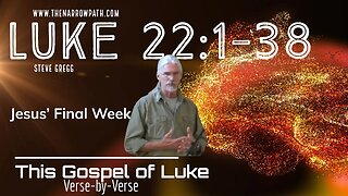 Luke 22:1-38 Jesus' Final Week - taught by Steve Gregg