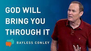 How to Overcome the Storms of Life | Bayless Conley