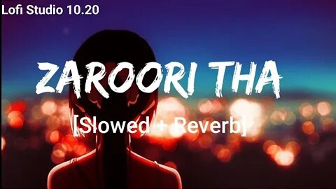 Zaroori Tha Lofi (slowed reverb) | Rahat Fateh Ali Khan | sad lofi song | Best of bollybood |moodoff