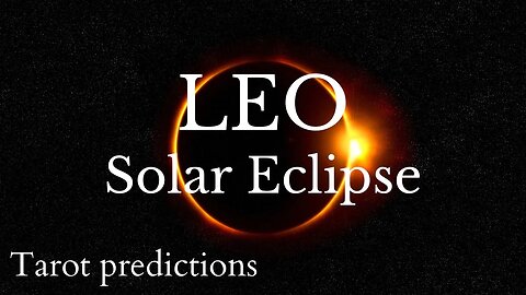 LEO Sun/Moon/Rising: APRIL SOLAR ECLIPSE Tarot and Astrology reading