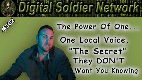 #202. The Power Of One.. One Local Voice. The “Secret” They Don’t Want You Knowing.