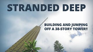 Stranded Deep - Building a Awesomly Large Diving Tower!