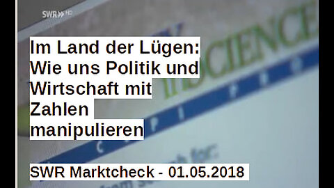 SWR Marktcheck (01.05.2018) Im Land der Lügen Wie uns Politik und Wirtschaft mit Zahlen manipulieren