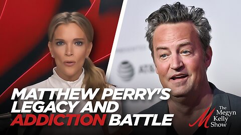 Matthew Perry's Legacy and Addiction Battle: Megyn Kelly and Andrew Klavan Reflect