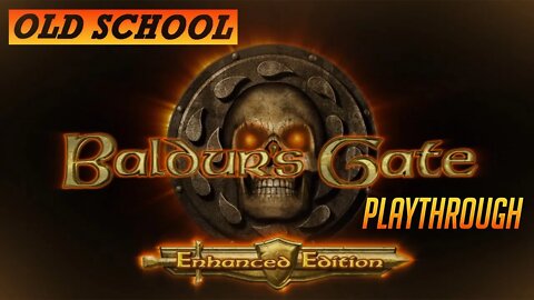 OLD SCHOOL - Baldur's Gate: Enhanced - Playthrough Ep. 5