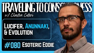 Lucifer is NOT Satan, Anunnaki Therom, and Problem w Theory of Evolution | Esoteric Eddie | Ep 80
