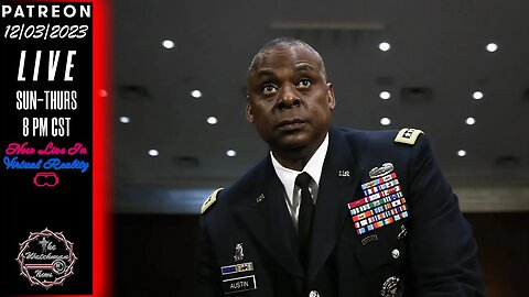 12/03/23 The Watchman News - US Defense Secretary Revealed ‘Military Secret’ - I Was Right - News