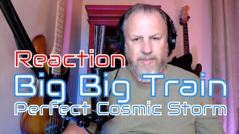 Big Big Train - Perfect Cosmic Storm - First Listen/Reaction