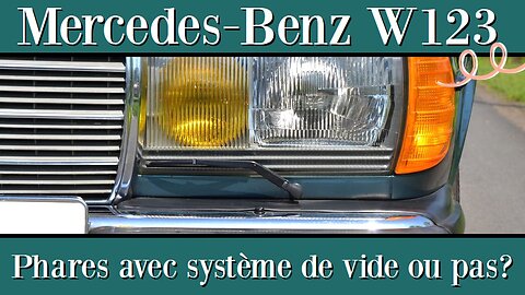 Mercedes Benz W123 - Comment savoir si vos phares ont le système de régulation a vide pneumatique