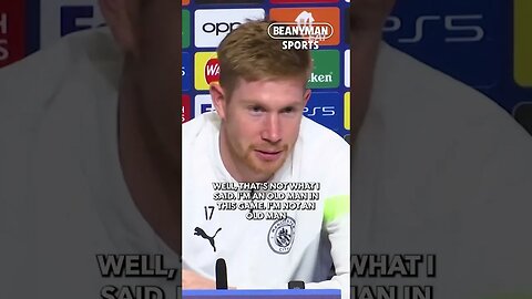 'I'm an old man in this game, I'm not an old man! I feel pretty young!' | Kevin De Bruyne