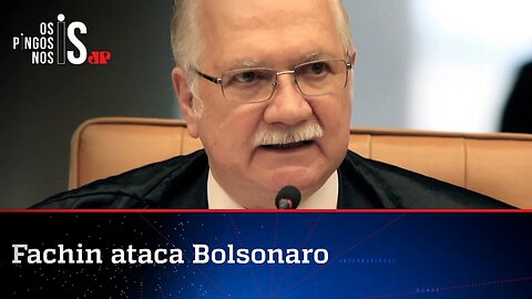 Fachin não se aguenta e ataca Bolsonaro em evento com juízas