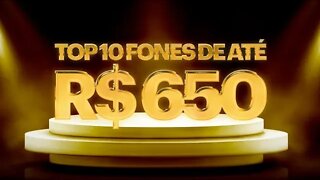 TOP 10 melhores fones abaixo de R$ 650