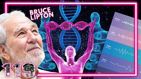 Reprogramming DNA to Master Your Destiny | Bruce Lipton Podcast