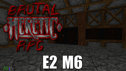 Brutal Heretic RPG (Version 6) - E2 M6 - The Labyrinth - FULL PLAYTHROUGH