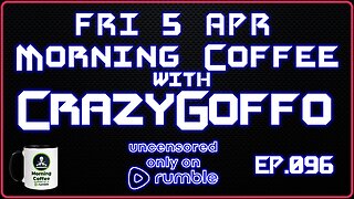 Morning Coffee with CrazyGoffo - Ep.096 #RumbleTakeover #RumblePartner