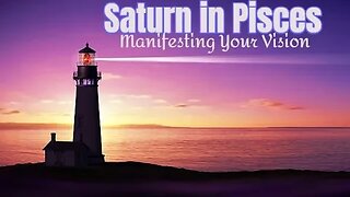 Saturn in Pisces: Manifesting Your Vision