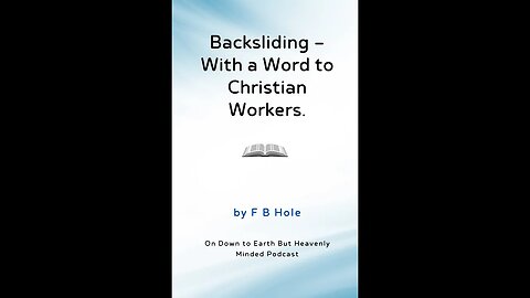 Backsliding With a Word to Christian Workers by F B H on Down to Earth But Heavenly Minded Podcast