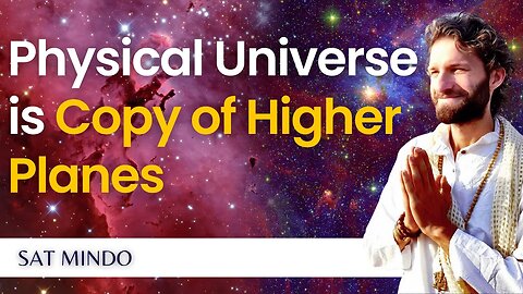 Physical Universe is a Copy of Higher Planes (From Divine Eternity to Reflection of Moonlight)